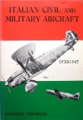 Book cover of Italian Civil and Military Aircraft 1930 - 1945 by THOMPSON, Jonathan